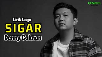 Lirik Sigar - Denny Caknan (Lirik Lagu) Alif Budi